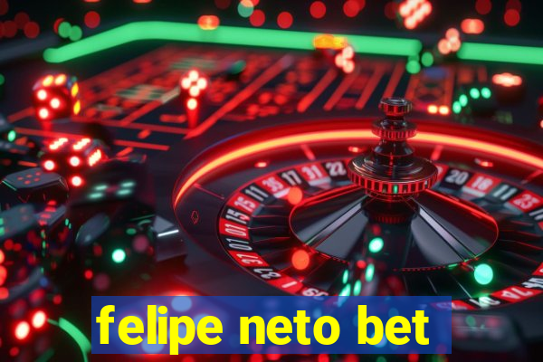 felipe neto bet